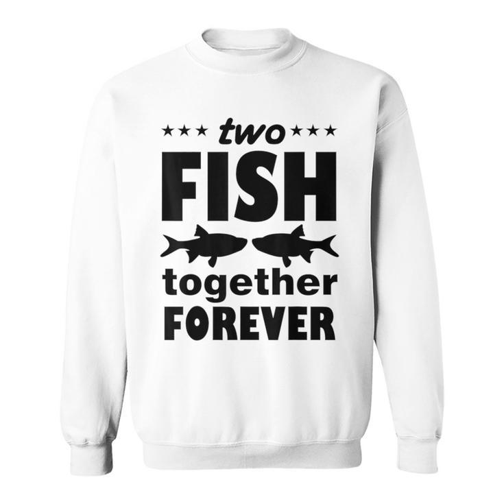 Two Fish Together Forever Angler Sweatshirt