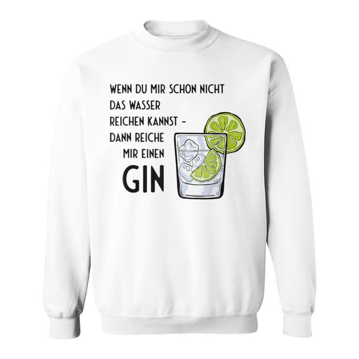 Wenn Du Mir Schon Nicht Das Wasser Reichkann If Du Mir Schon Nicht Das Wasser Reichreichreichkann Sweatshirt