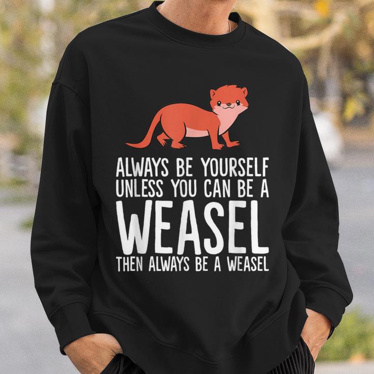 Always Be Yourself Unless You Can Be A Wiesel Sweatshirt Geschenke für Ihn