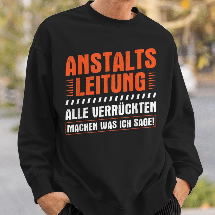 Anstaltleitungerrückte Machen Was Ich Sage Irrenhaus Sweatshirt Geschenke für Ihn