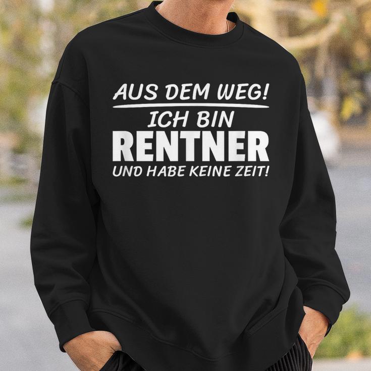 Aus Dem Weg Ich Bin Rentner Und Habe Keine Zeit Sweatshirt Geschenke für Ihn