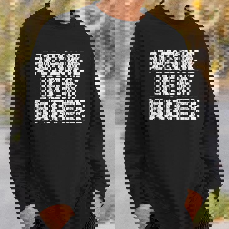 Awesome Like My Daughter Dad Grandpa Sweatshirt Gifts for Him