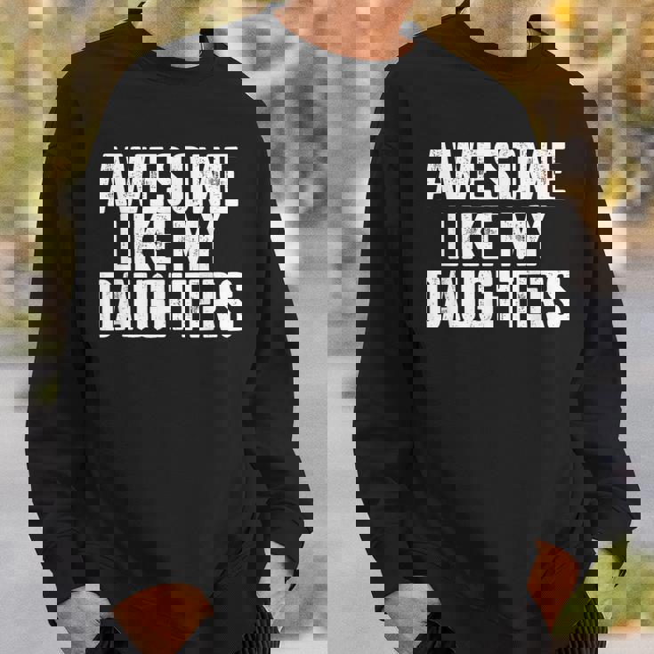 Awesome Like My Daughters Fathers Day Dad Sweatshirt Gifts for Him
