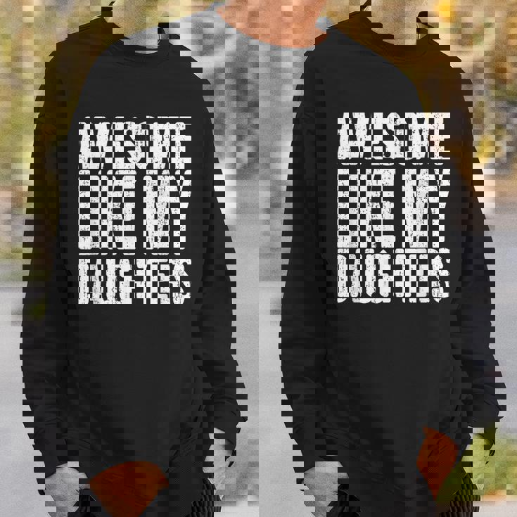 Awesome Like My Daughters Fathers Day Sweatshirt Gifts for Him