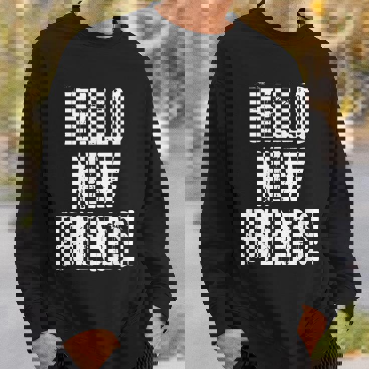 Back To School Hello New Friends First Day Sweatshirt Gifts for Him