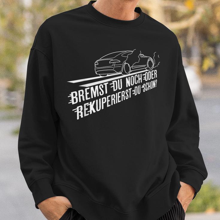 Bremst Du Noch Or Rekuperierst Du Schon Electric Car Sweatshirt Geschenke für Ihn