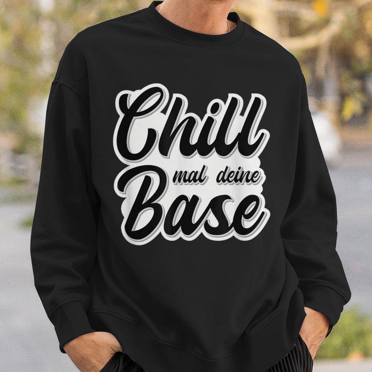 Chill Mal Dein Base Hip Hop Rap Slang Youth Slogan Sweatshirt Geschenke für Ihn