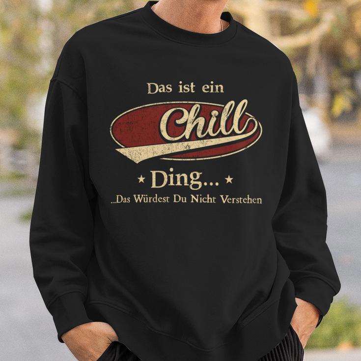 Das Ist Ein Chill Ding Das Würdest Du Nicht Verstehen Chill Name Sweatshirt Geschenke für Ihn