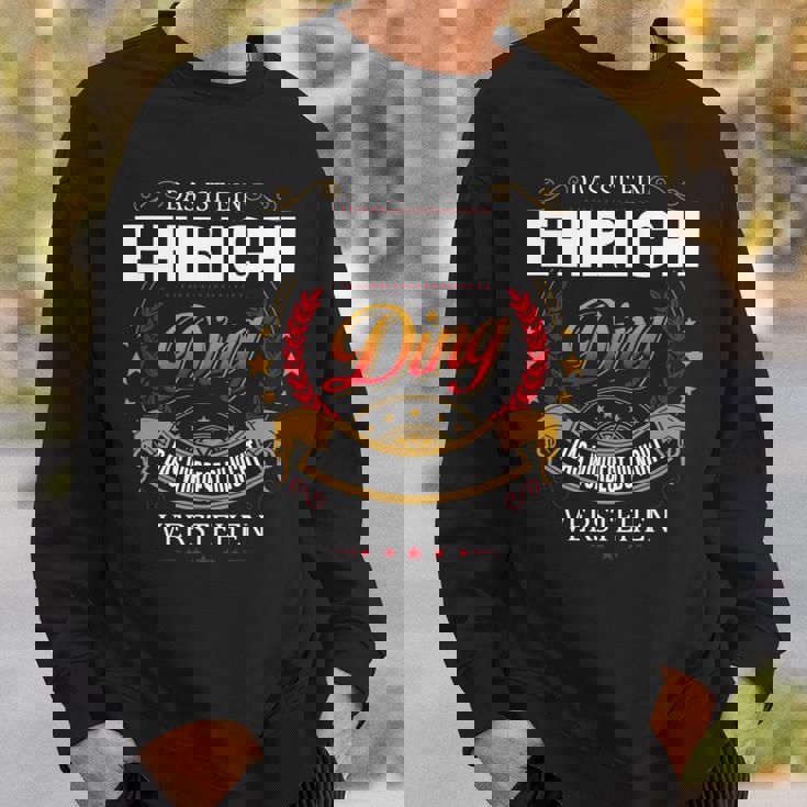 Das Ist Ein Ehrich Ding Das Würdest Du Nicht Verstehen Ehrich Name Sweatshirt Geschenke für Ihn