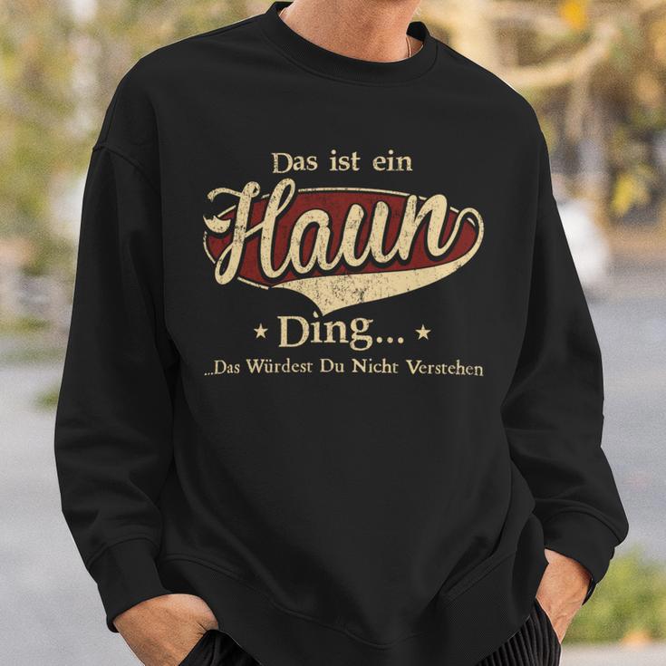 Das Ist Ein Haun Ding Das Würdest Du Nicht Verstehen Haun Name Sweatshirt Geschenke für Ihn