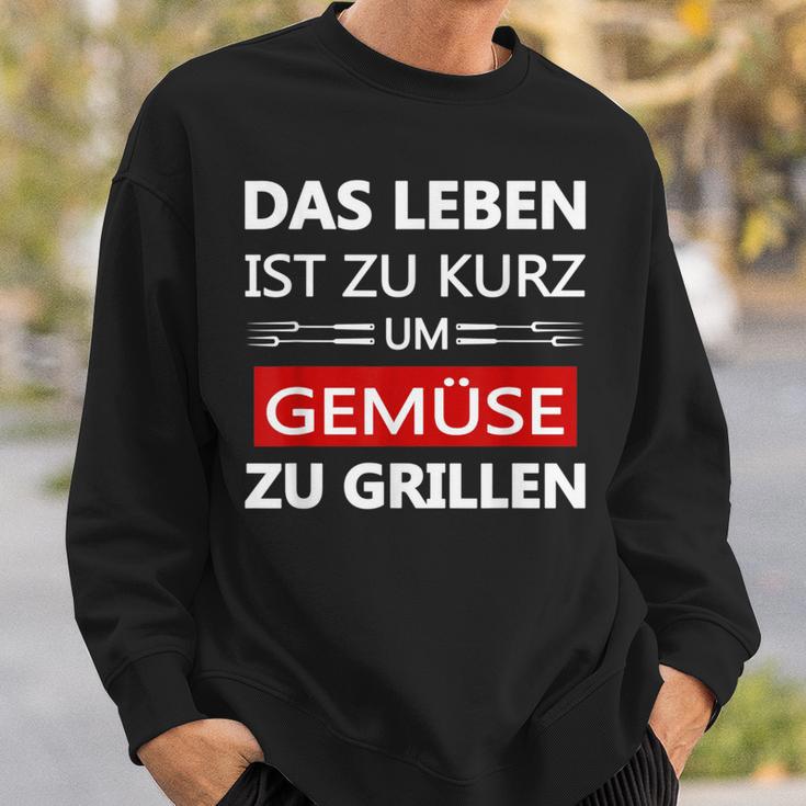 Das Leben Ist Zu Kurz Um Gemüsezu Grill Life Is Too Sweatshirt Geschenke für Ihn