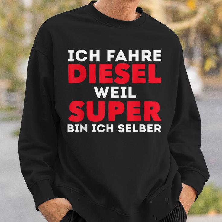 Car Tuner Ich Fahre Diesel Weil Super Bin Ich Selber Sweatshirt Geschenke für Ihn