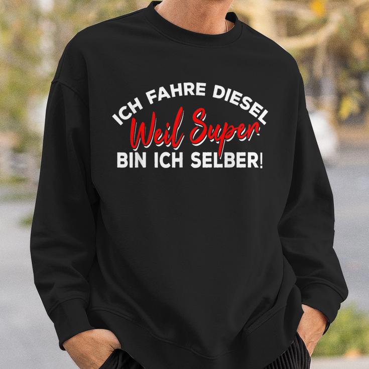 Ich Fahre Diesel Weil Super Bin Ich Selbst Car Sweatshirt Geschenke für Ihn