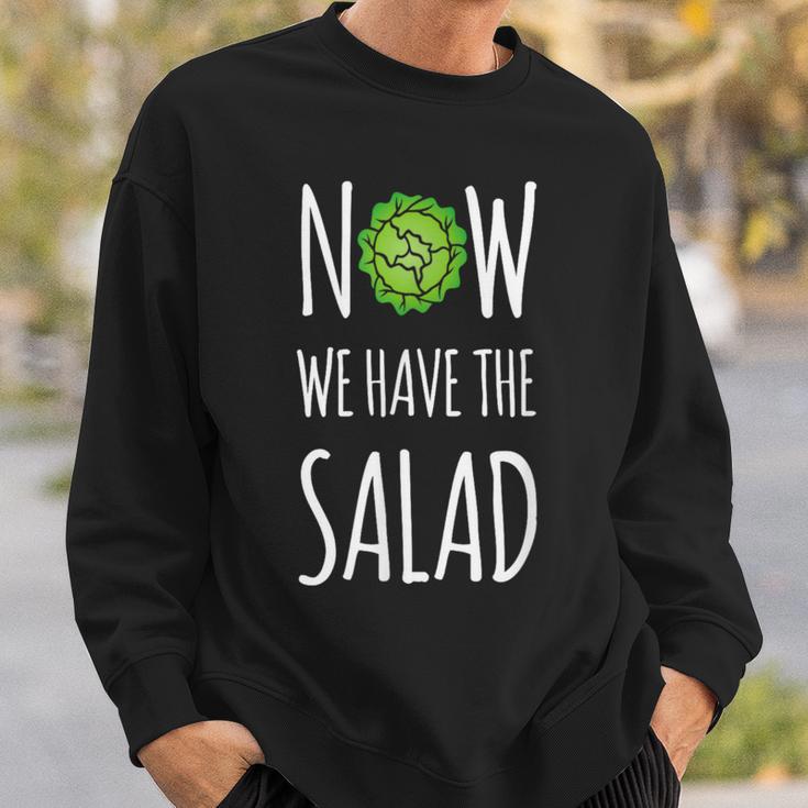 Jetzt Haben Wir Den Salad Sweatshirt Geschenke für Ihn