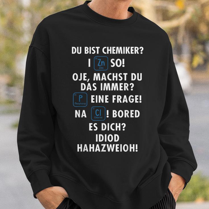 Wortspiel Du Bist Chemiker Chemistry Laborant Chemical Sweatshirt Geschenke für Ihn