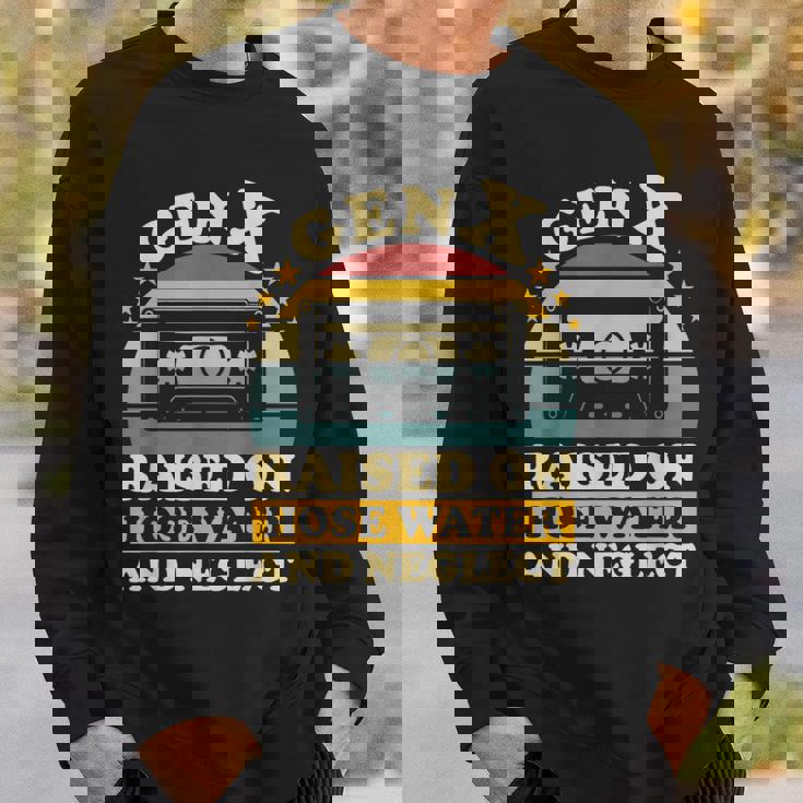 Gen X Raised On Hose Water And Neglect Humor X Generation Sweatshirt Gifts for Him