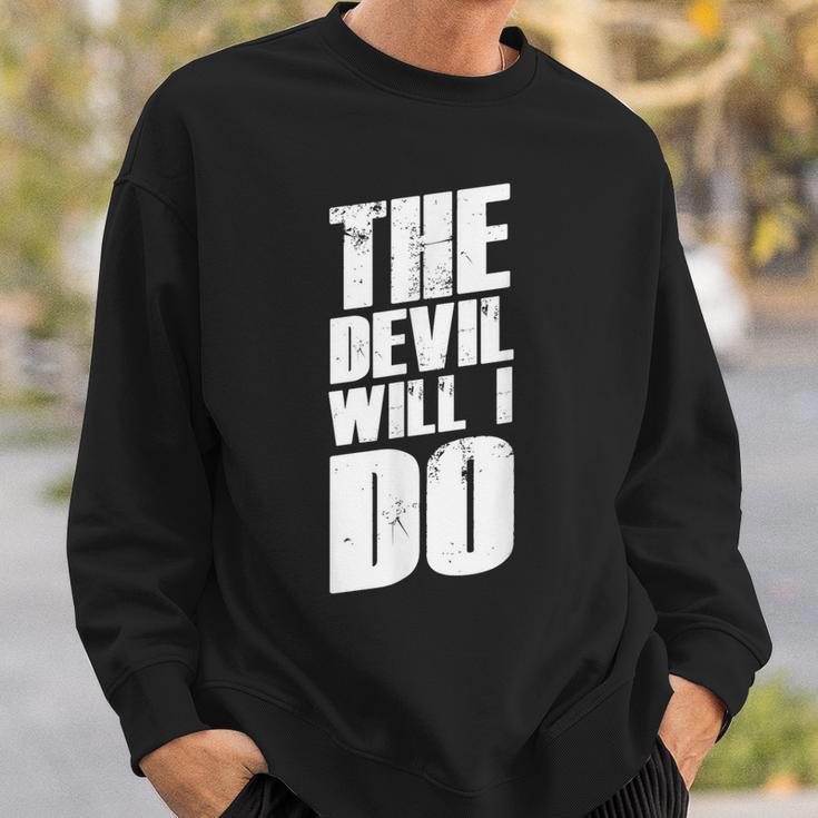 With German Slogans I The Devil Will I Do Sweatshirt Geschenke für Ihn