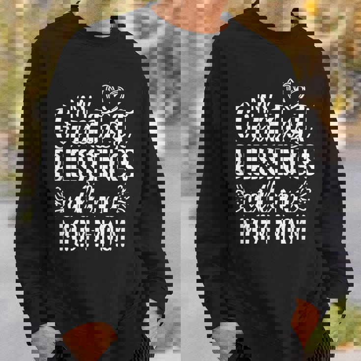 My Greatest Blessings Call Me Mom-Mom Grandmother Grandma Sweatshirt Gifts for Him