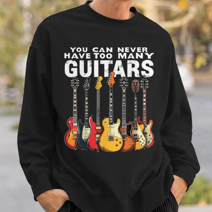 You Can Never Have Too Many Guitars Music Guitar Sweatshirt Gifts for Him