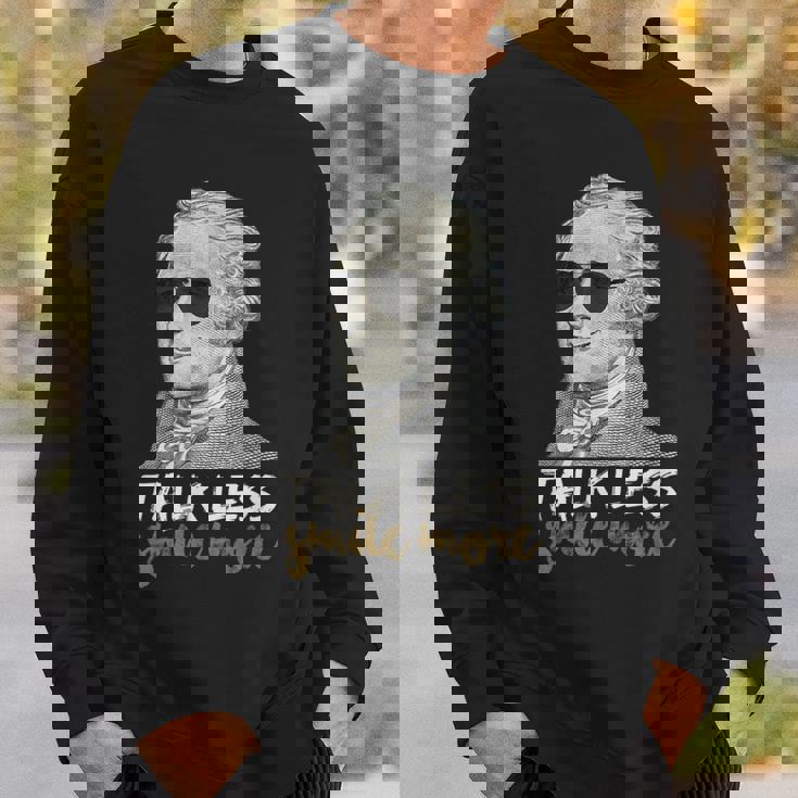 HamiltonShirt Talk Less Smile More Creative-01 Sweatshirt Gifts for Him