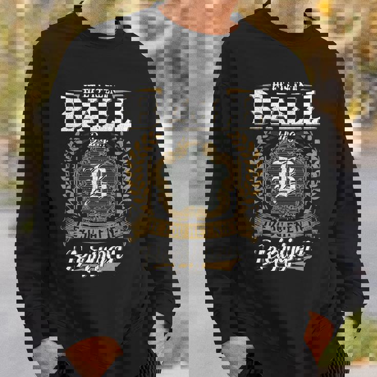 Het Is Een Ball Ding Je Zou Het Niet Begrijpen Ball Naam Sweatshirt Geschenke für Ihn