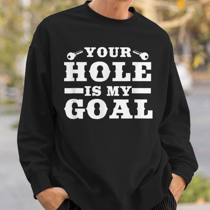 Your Hole Is My Goal Sweatshirt Geschenke für Ihn