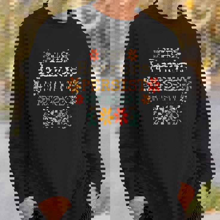 The Horrors Persist But So Do I Vintage Sunset Flower Sweatshirt Gifts for Him