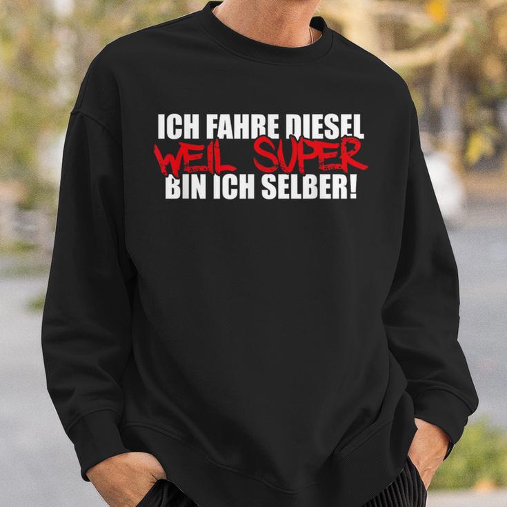 Ich Fahre Diesel Weil Super Bin Ich Selber Car Tuning Sweatshirt Geschenke für Ihn