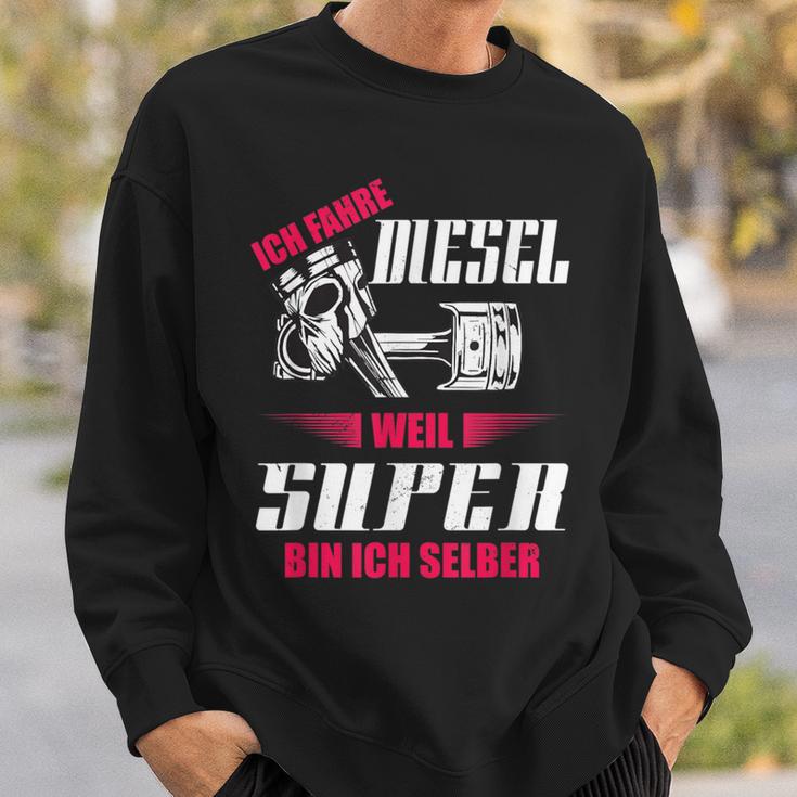 Ich Fahre Diesel Weil Super Bin Ich Selber Tuning Sweatshirt Geschenke für Ihn