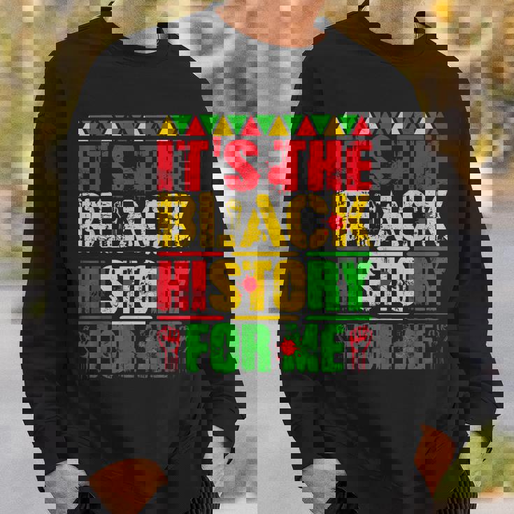 It's The Black History For Me African Black History Month Sweatshirt Gifts for Him