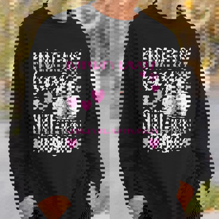 Kinda Busy Being A Silkie Chicken Mom Cute Silky Chicken Pet Sweatshirt Gifts for Him