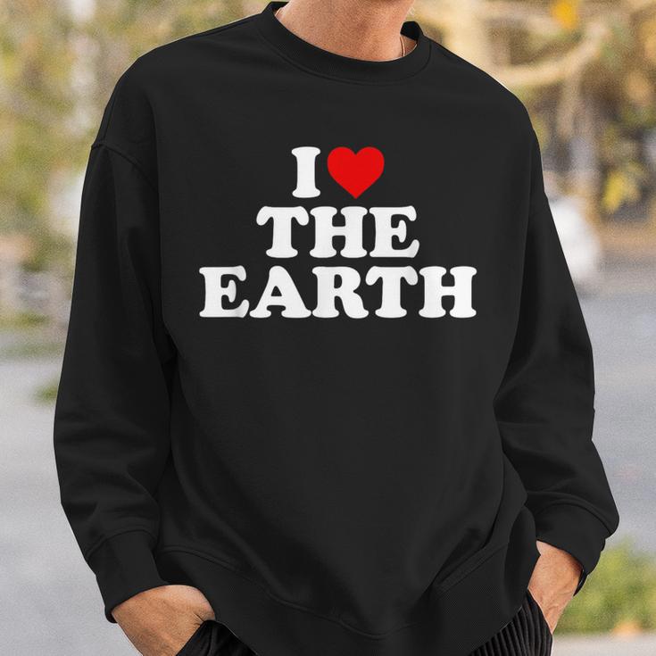 I Love The Earth Heart Environmental Alist Sweatshirt Geschenke für Ihn