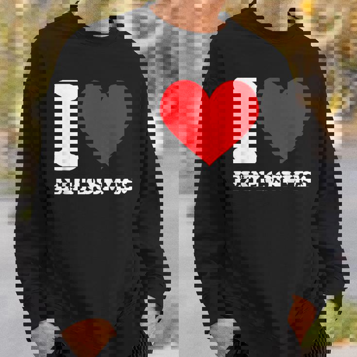 I Love Explosives t Shirt I Heart Explosives Shirt Sweatshirt Gifts for Him