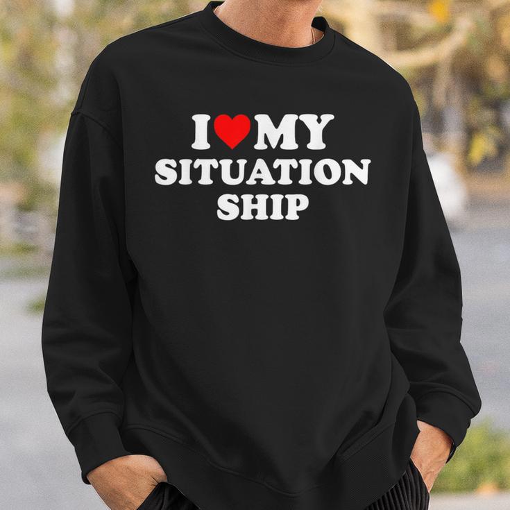 I Love My Situationship Sweatshirt Geschenke für Ihn