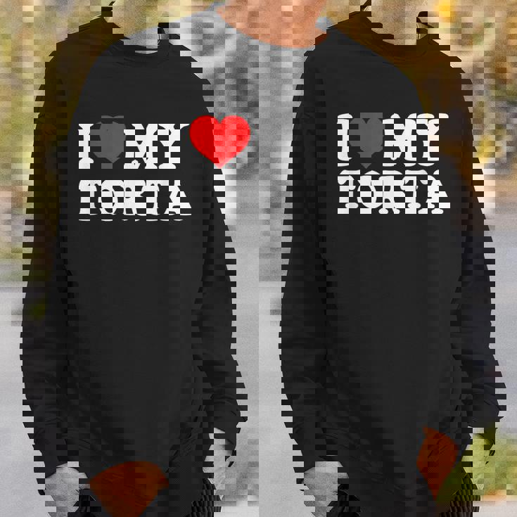 I Love My Torta Sweatshirt Gifts for Him