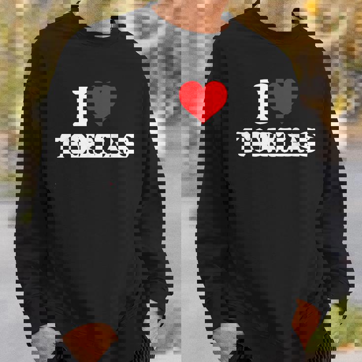 I Love Tortas I Heart Tortas Sweatshirt Gifts for Him