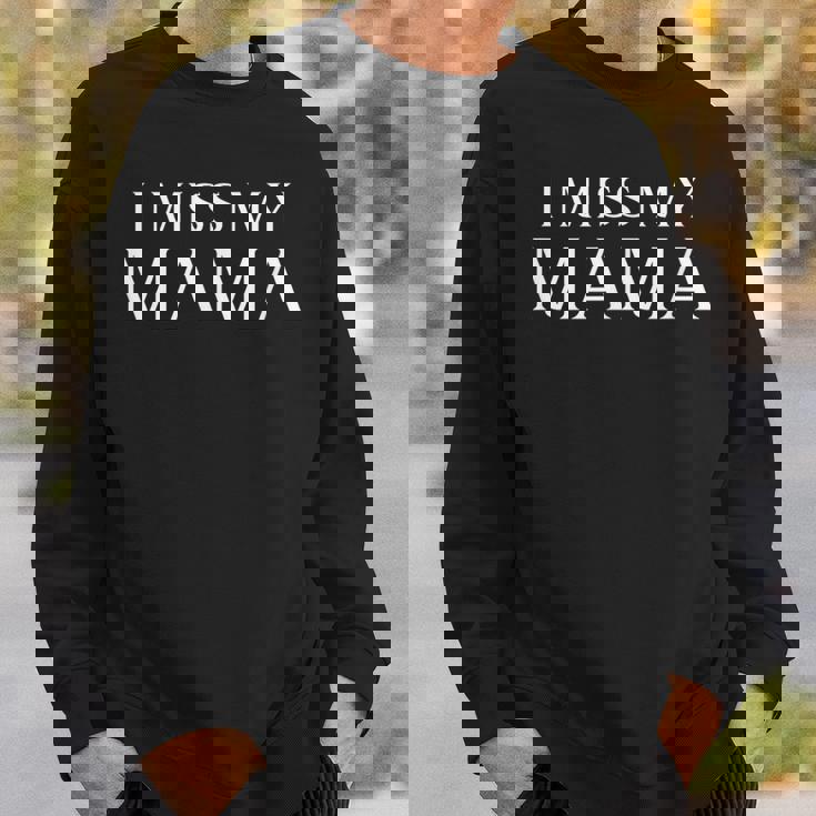 I Miss My Mama Memorial Mother Mom Family Sweatshirt Gifts for Him