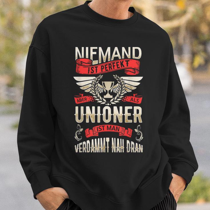 Niemand Ist Perfekt Aber Als Unioner Ist Man Sehr Nah Dran Sweatshirt Geschenke für Ihn