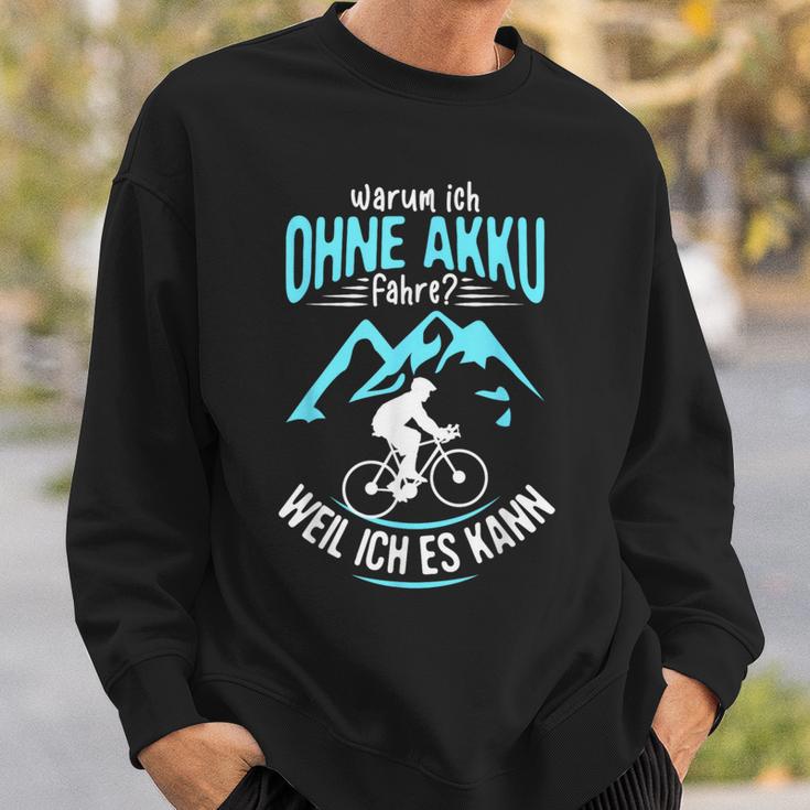 Ohne Akku Weil Ich Es Kann Rader Mtb Biker Sweatshirt Geschenke für Ihn