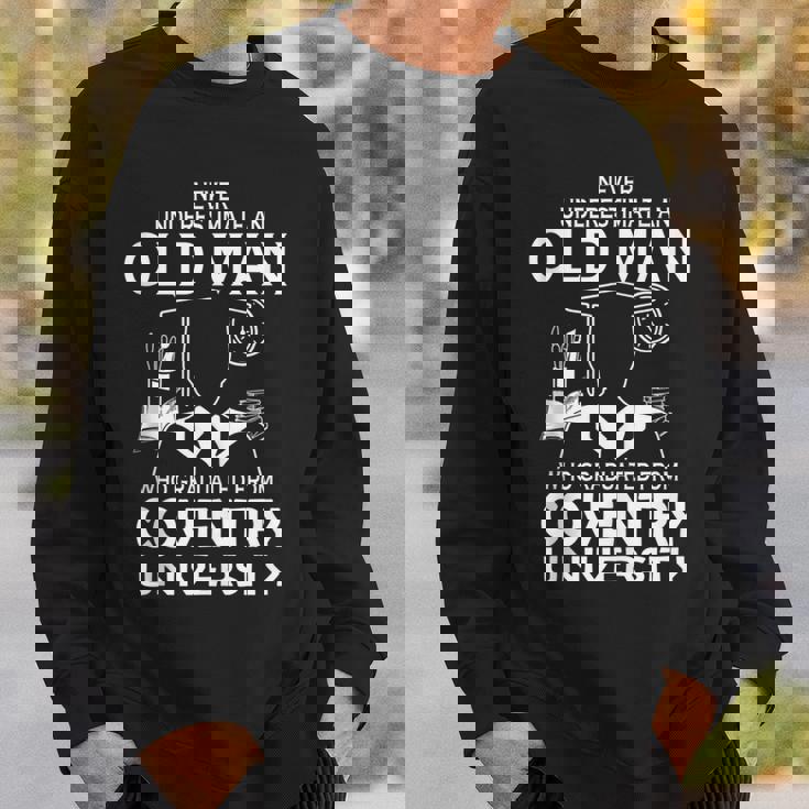 Old Man Old Man Graduated Coventry University Sweatshirt Gifts for Him