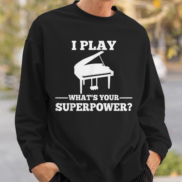 I Play Piano What Is Your Superpower Sweatshirt Geschenke für Ihn