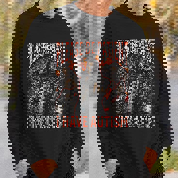 Please Be Patient I Have Autism Hard Skeleton Meme Sweatshirt Gifts for Him