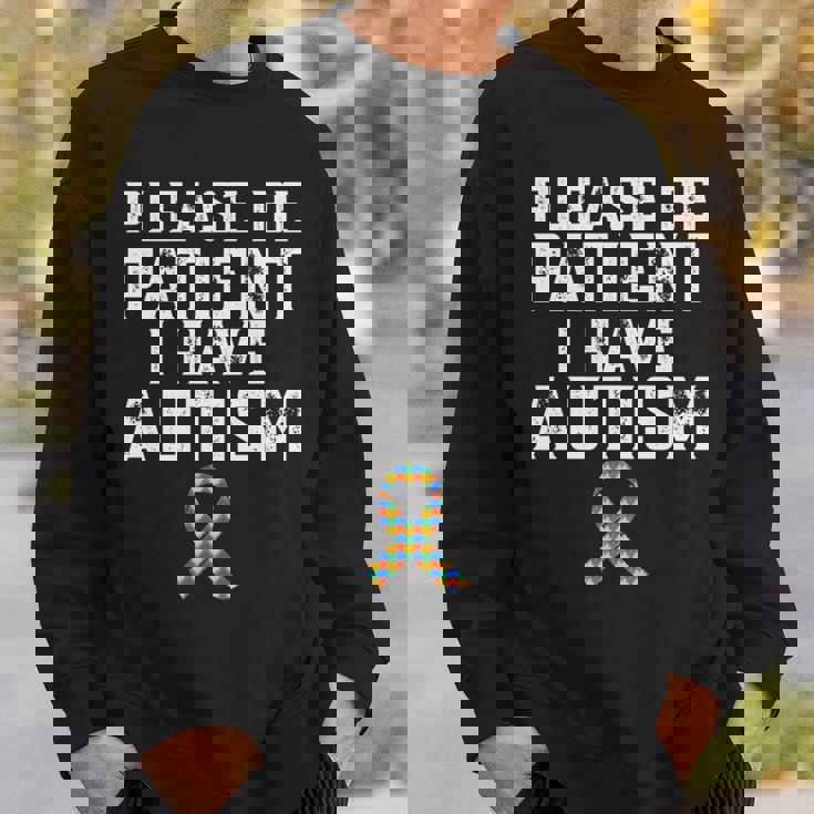Please Be Patient I Have Autism Sweatshirt Gifts for Him