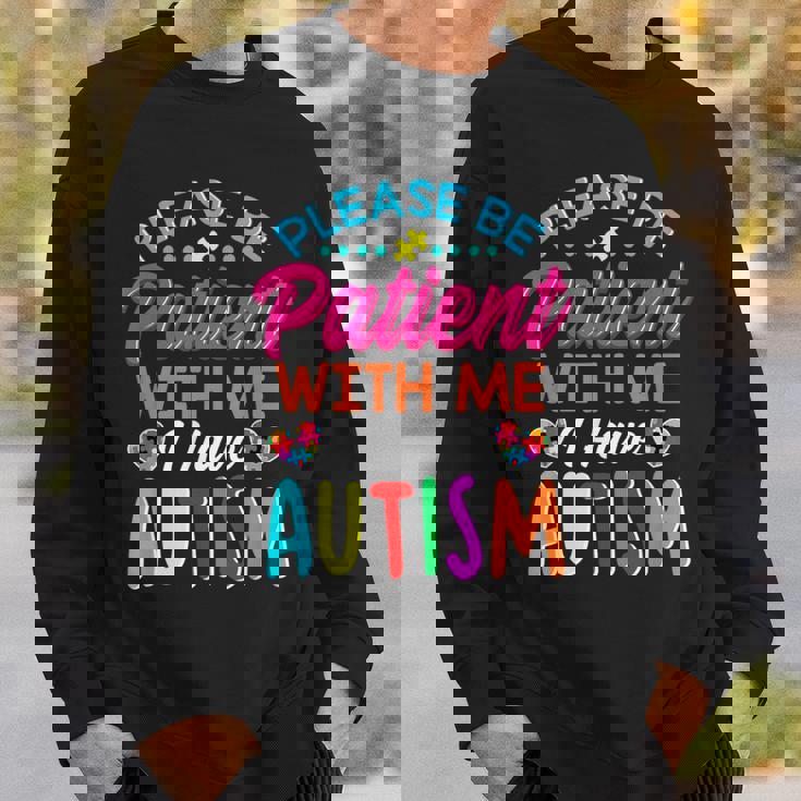 Please Be Patient With Me I Have Autism Sweatshirt Gifts for Him