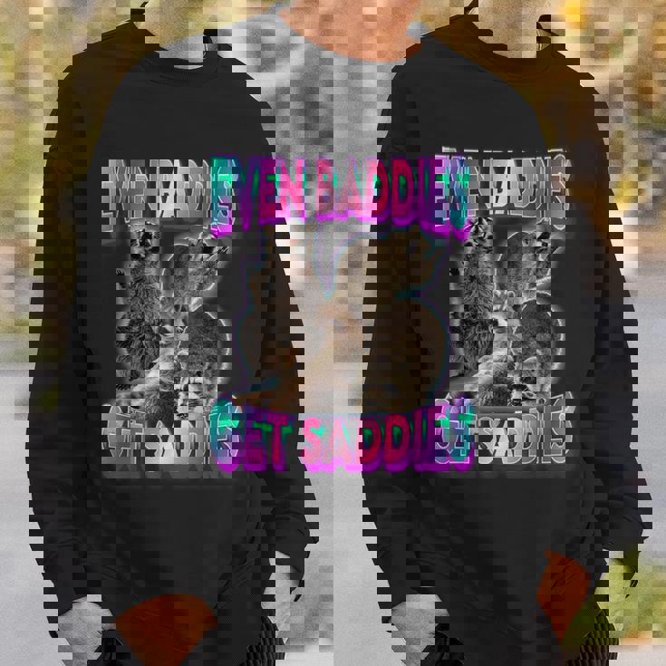 Raccoon Meme Funny Sweatshirt - Even Baddies Get Saddies - Unisex Gifts for Him
