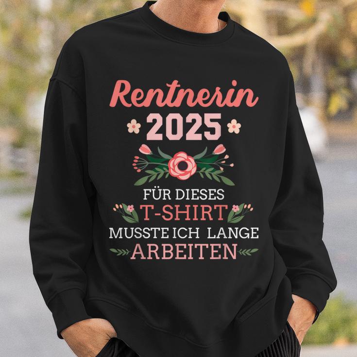 Rentnerin 2025 Had To Work Long For Retirement And Retirement Sweatshirt Geschenke für Ihn