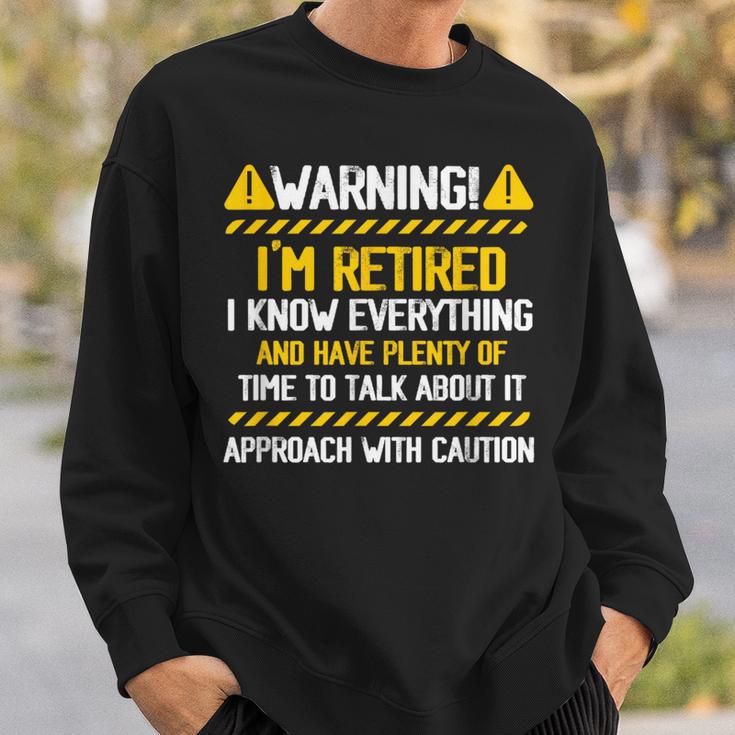 Retirement Retiree Warning I Am Retired I Know Everything Sweatshirt ...