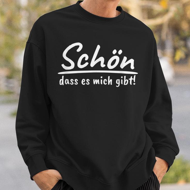 Schön Dass Es Mich Gibt Self-Confident People Sayings S Sweatshirt Geschenke für Ihn