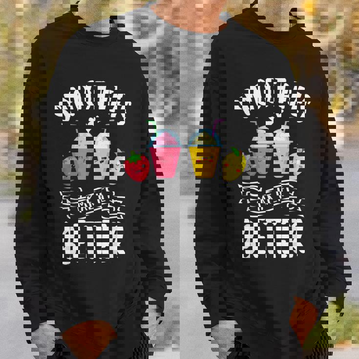 Smoothies Make Life Better Blender Fruit Vegetables Juice Sweatshirt Gifts for Him