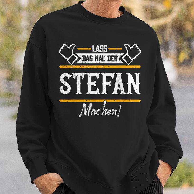 Stefan Lass Das Den Stefan Machen First Name Sweatshirt Geschenke für Ihn